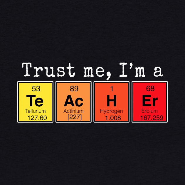 Trust me, I'm a Teacher | Funny Periodic Table of Elements by MerchMadness